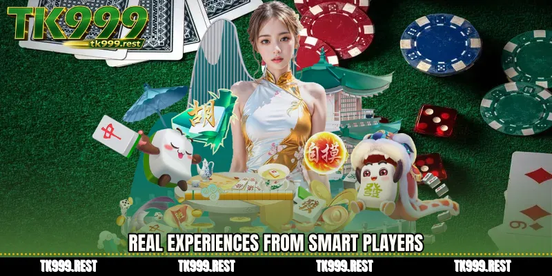 Real Experiences from Smart Players